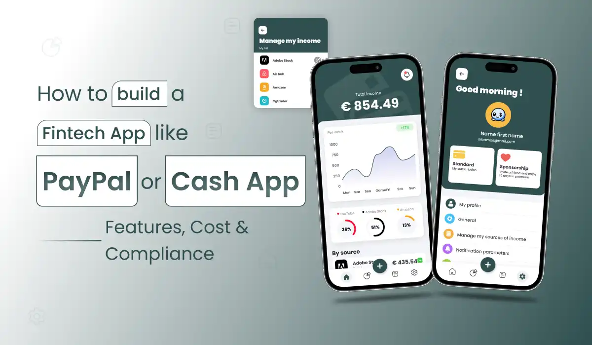 How to Build a Fintech App Like PayPal or Cash App in 2026: Features, Cost & Compliance