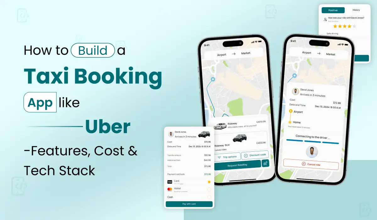 How to Build a Taxi Booking App Like Uber in 2026: Features, Cost & Tech Stack