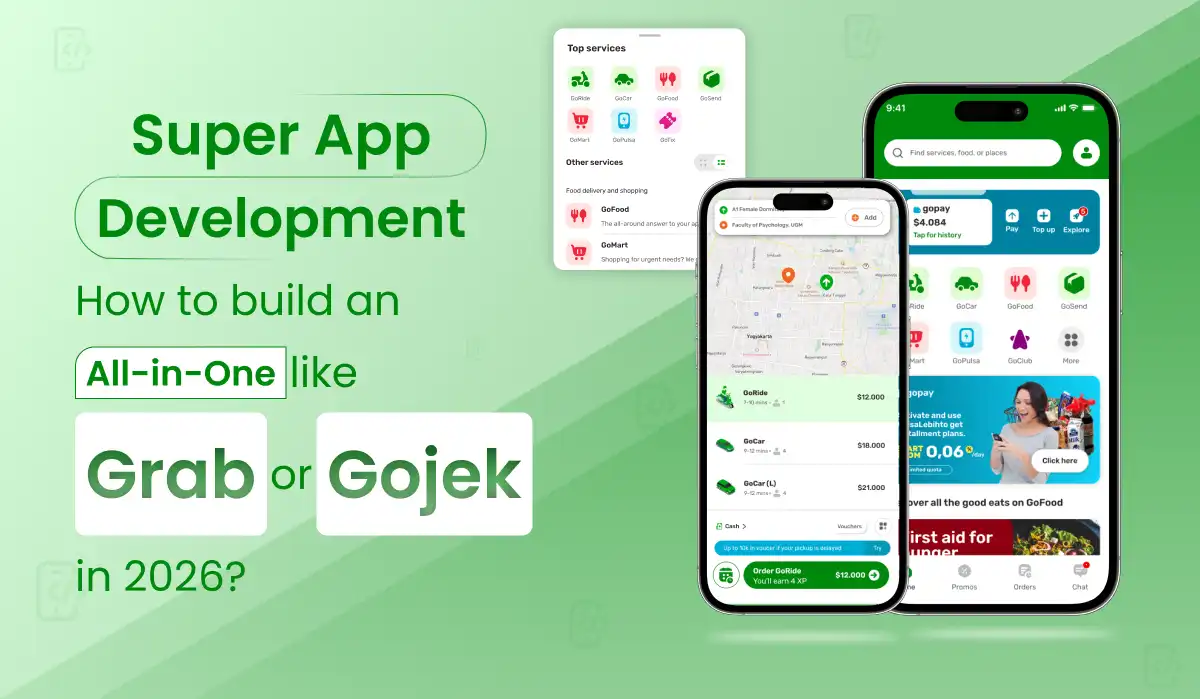 Super App Development: How to Build an All-in-One App Like Grab or Gojek in 2026