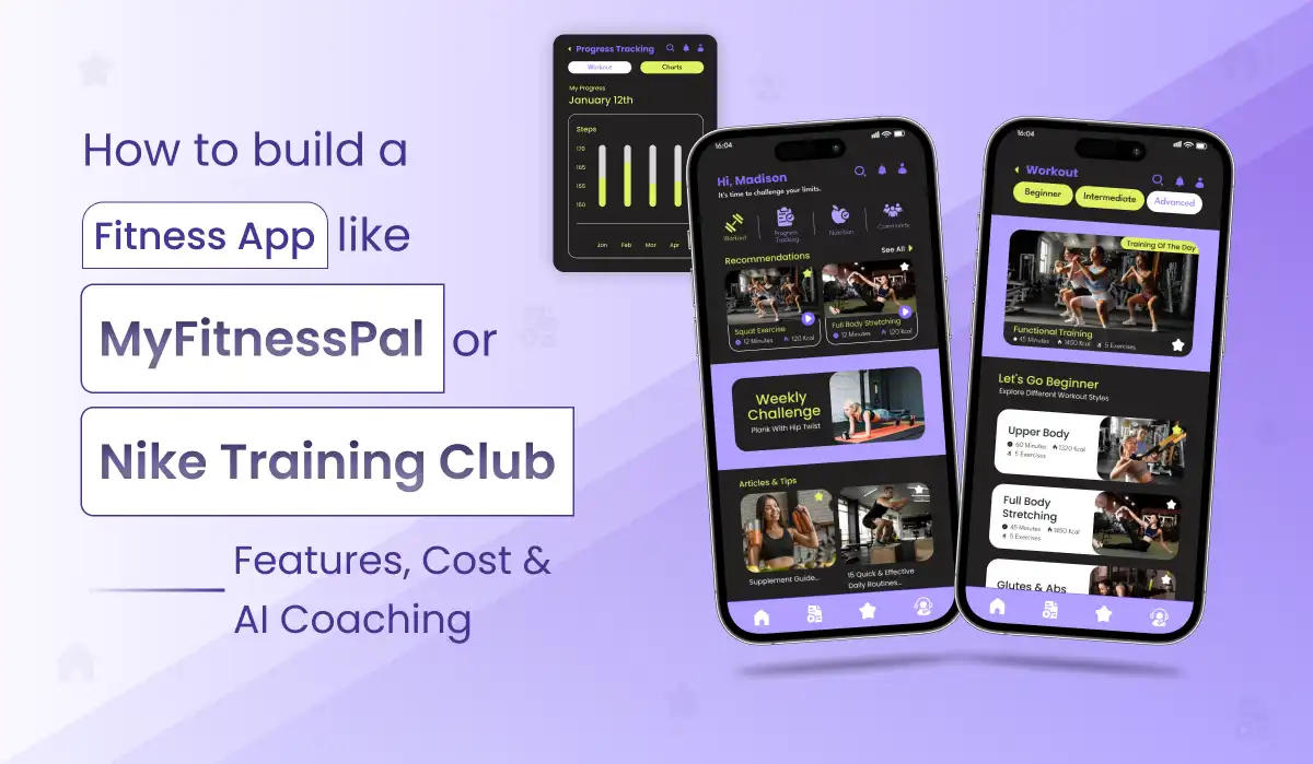 How to Build a Fitness App Like MyFitnessPal or Nike Training Club in 2026: Features, Cost & AI Coaching